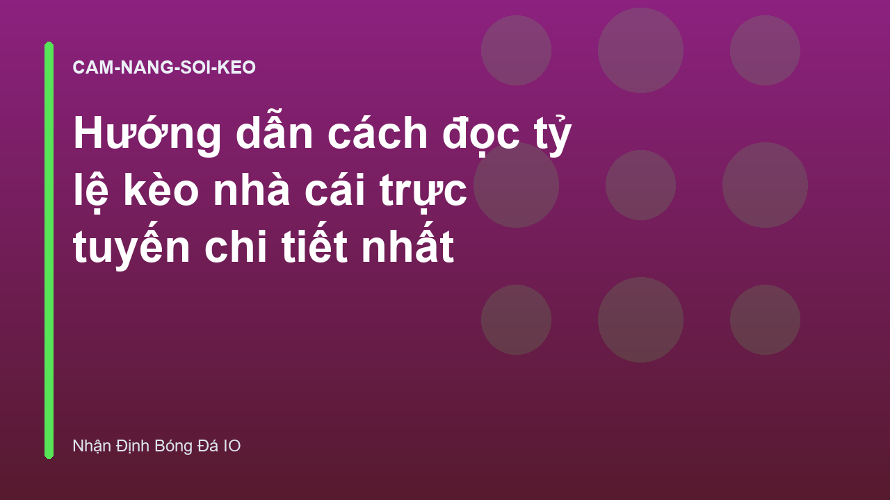 Hướng dẫn cách đọc tỷ lệ kèo nhà cái trực tuyến chi tiết nhất