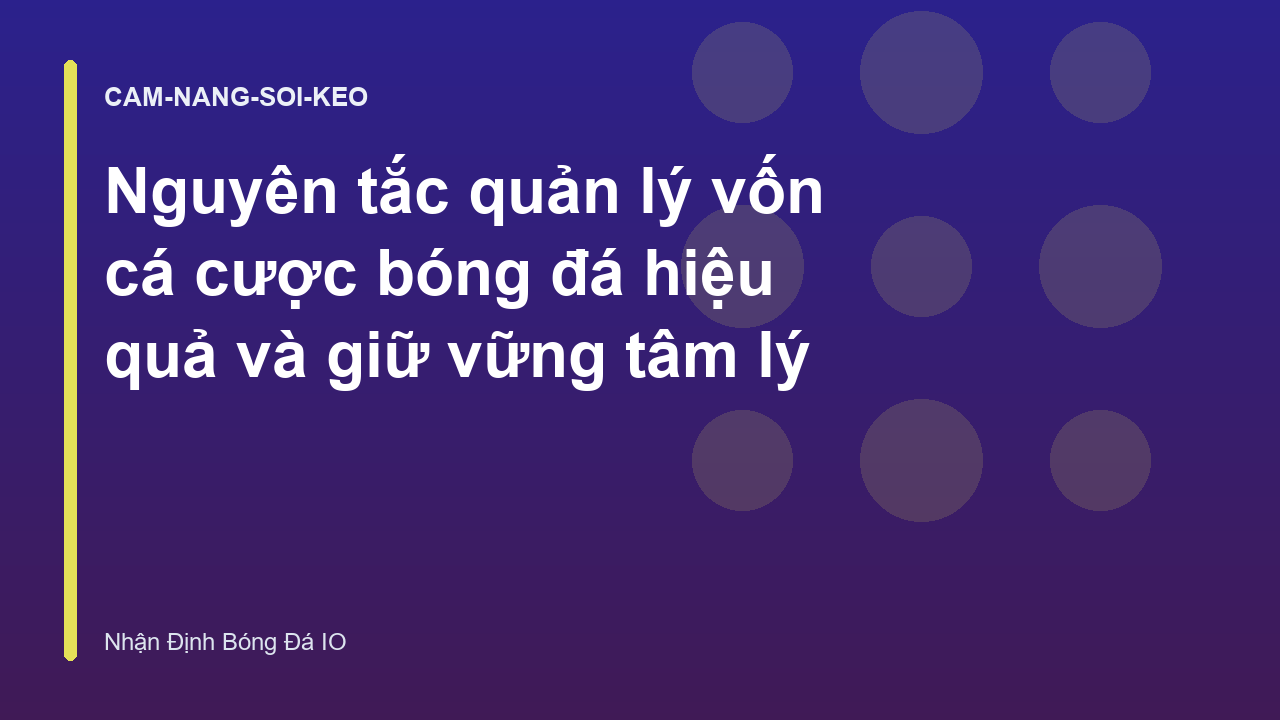 Nguyên tắc quản lý vốn cá cược bóng đá hiệu quả và giữ vững tâm lý